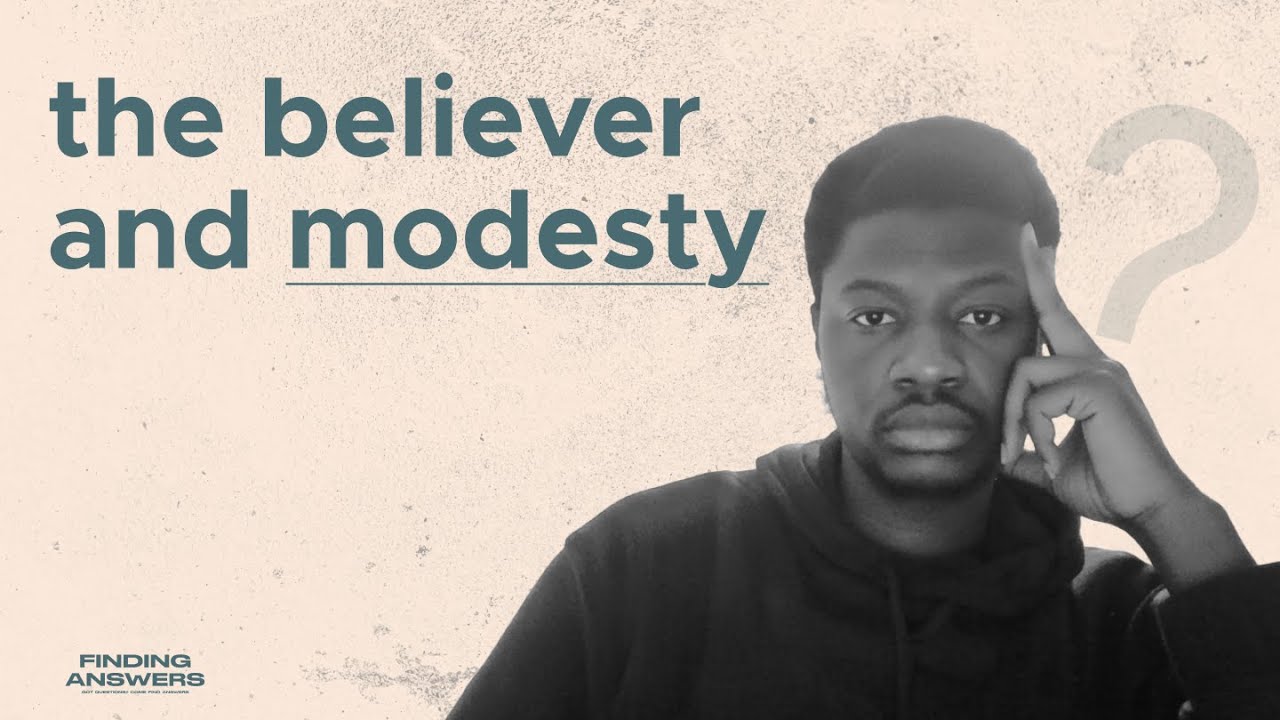 IS MODESTY STILL VIRTUE? | FINDING ANSWERS