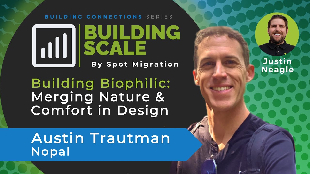Building Biophilic: Merging Nature and Comfort in Design with Austin Trautman - Nopal