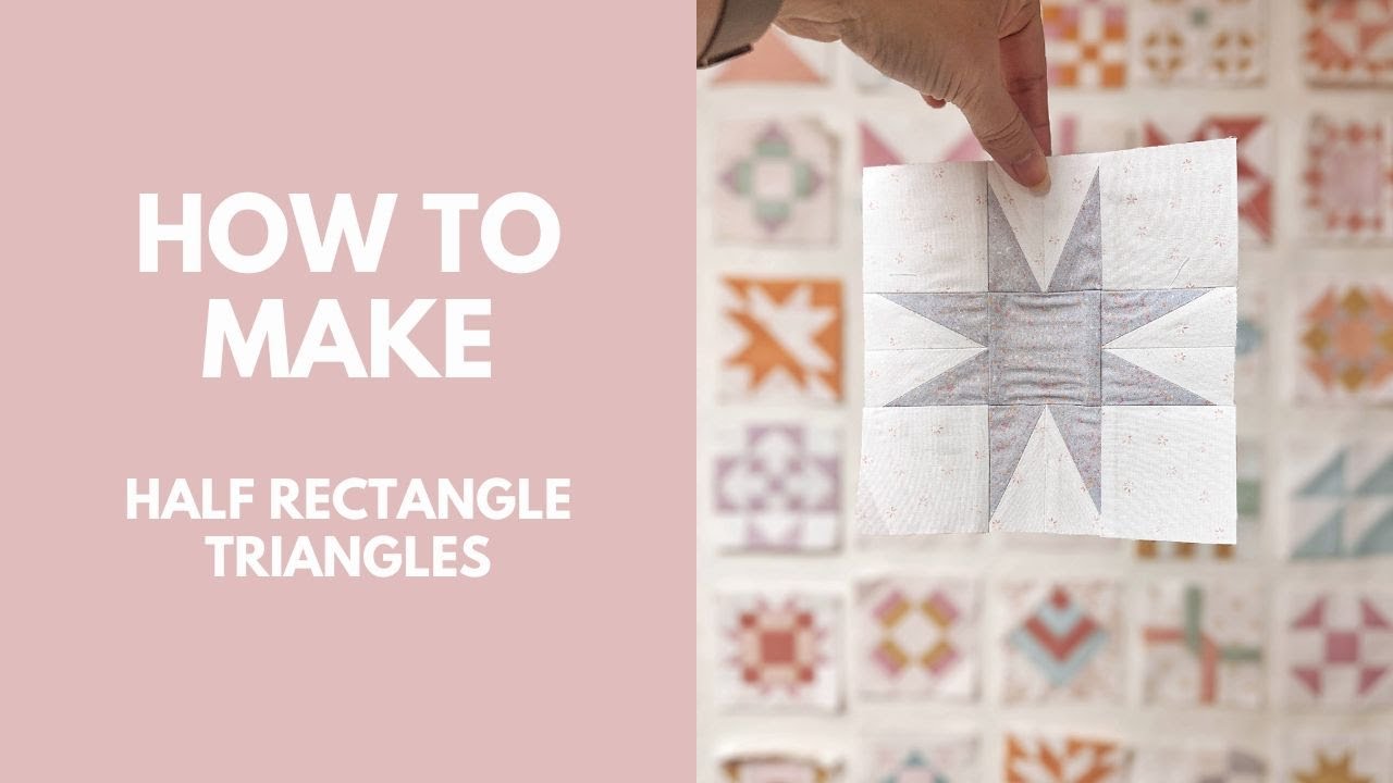 Mastering Half Rectangle Triangles (HRTs) | Dilly Dally Quilt Class Excerpt