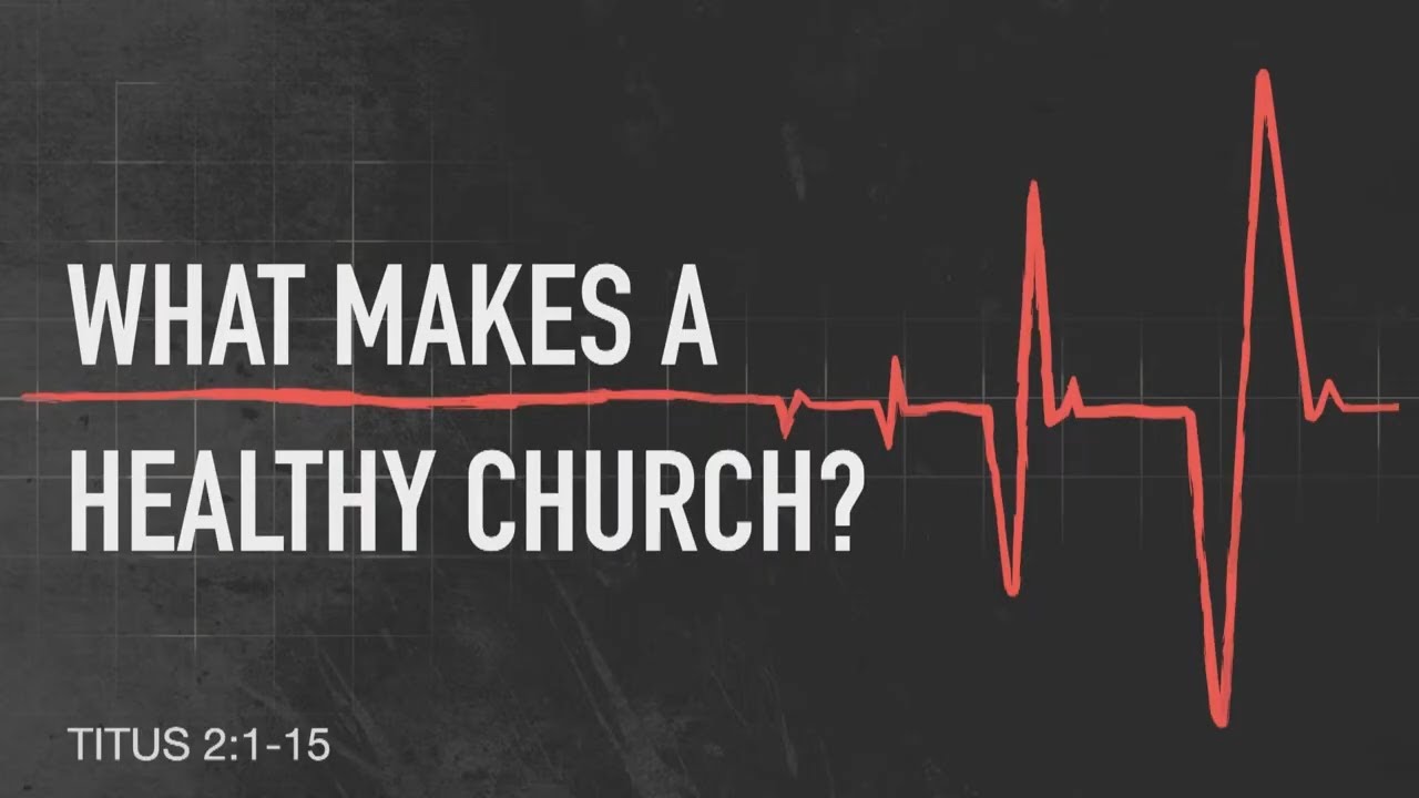 What Makes A Healthy Church? | SUN AM 6.8.25