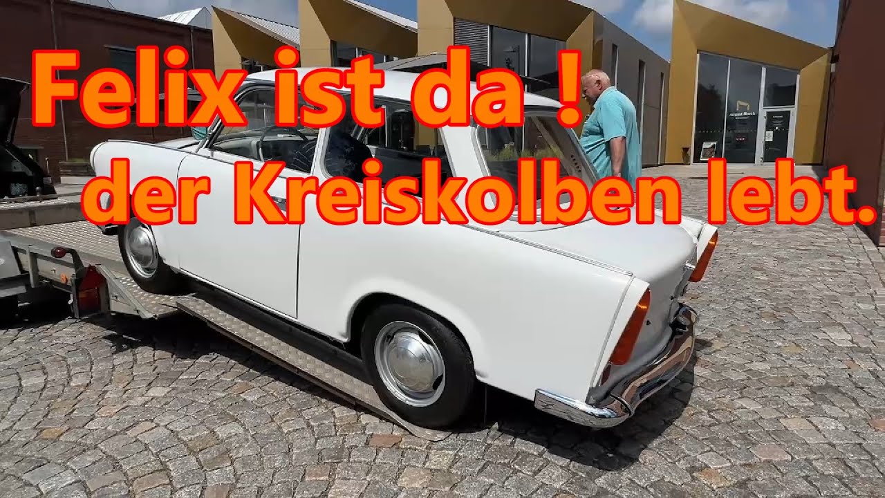 Endlich ist Felix da! Der Trabant 601 mit Wankelmotor. Ein Versuchsfahrzeug.
