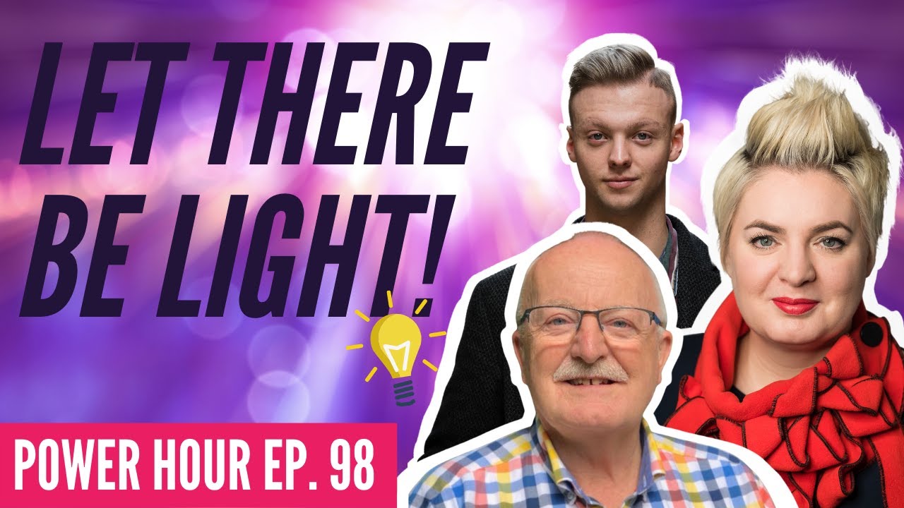 Let There Be Light! | POWER HOUR | Ep.98