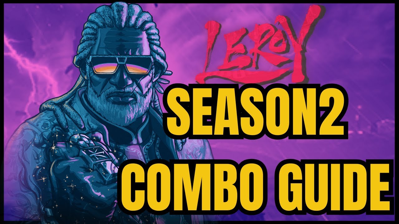 SEASON 2 LEROY COMBO GUIDE THAT WILL HELP YOU RANK UP