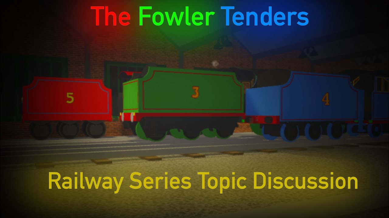 The Fowler Tenders (A Railway Series and Thomas and Friends’ topic discussion)
