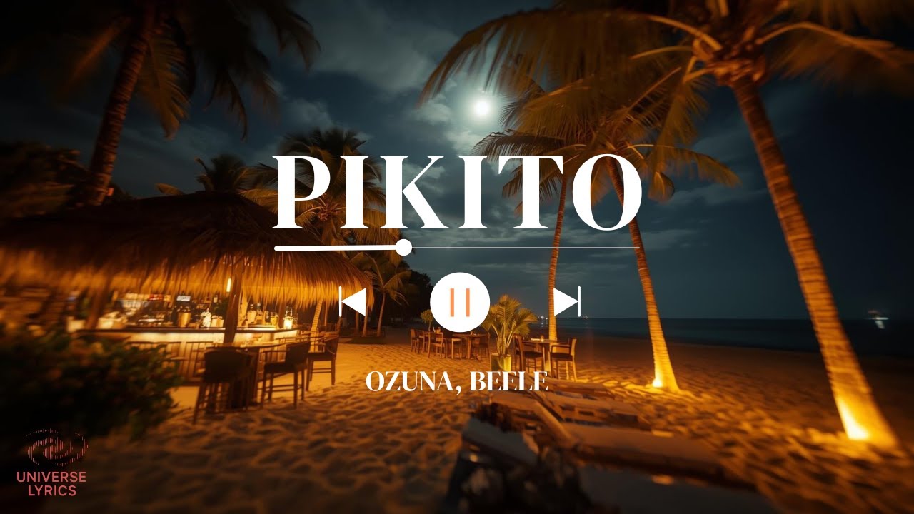 Pikito – Ozuna, Beelé | Letra Completa | Universe Lyrics