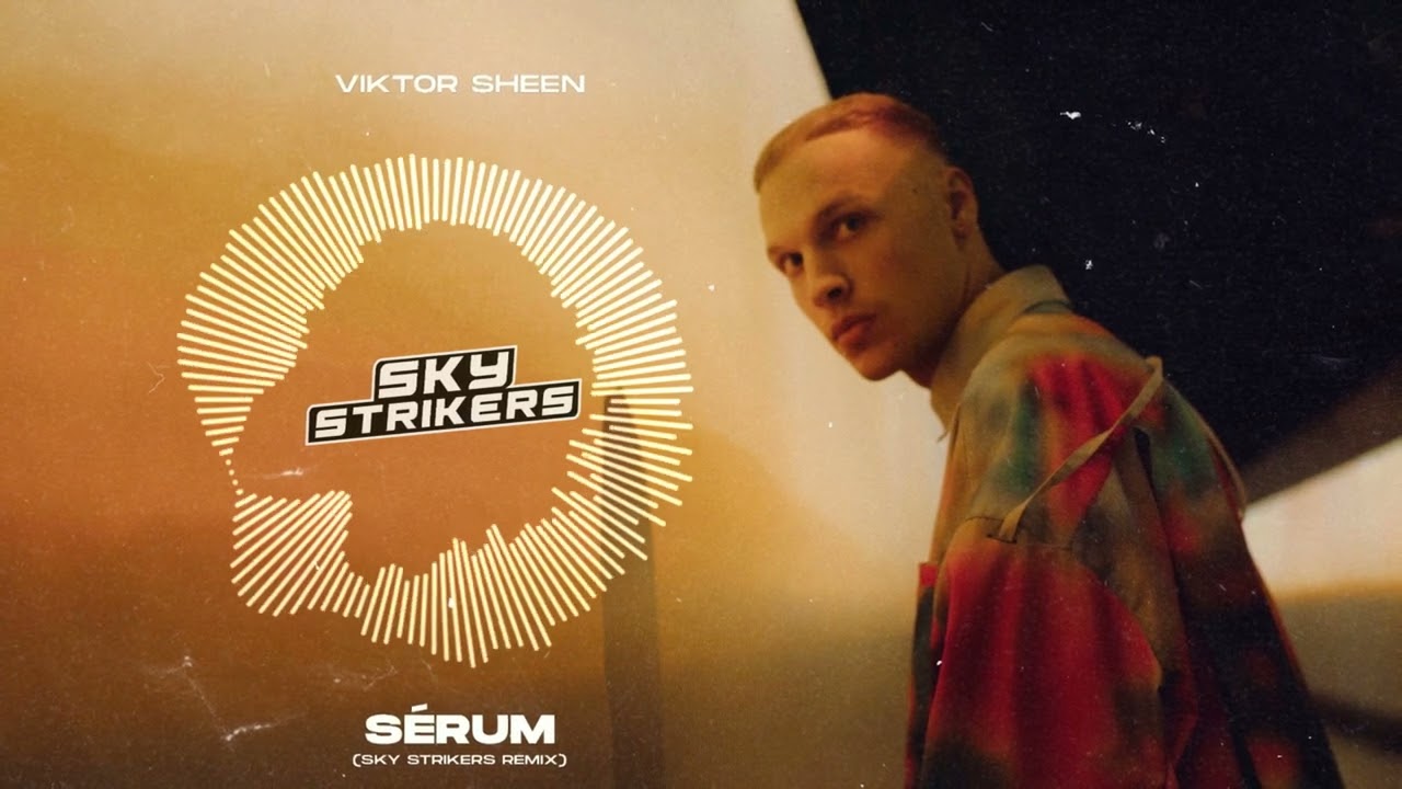 Viktor Sheen - S&eacute;rum (SKY STRIKERS Remix)