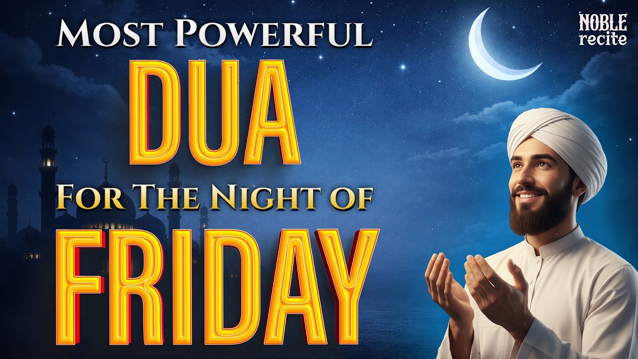 🌙 Dua for Friday Night | A Night of Blessings, Peace & Barakah | Noble Recite
