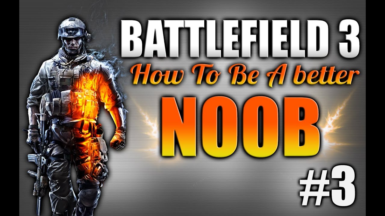 BF3: How to become a better noob Ep.3
