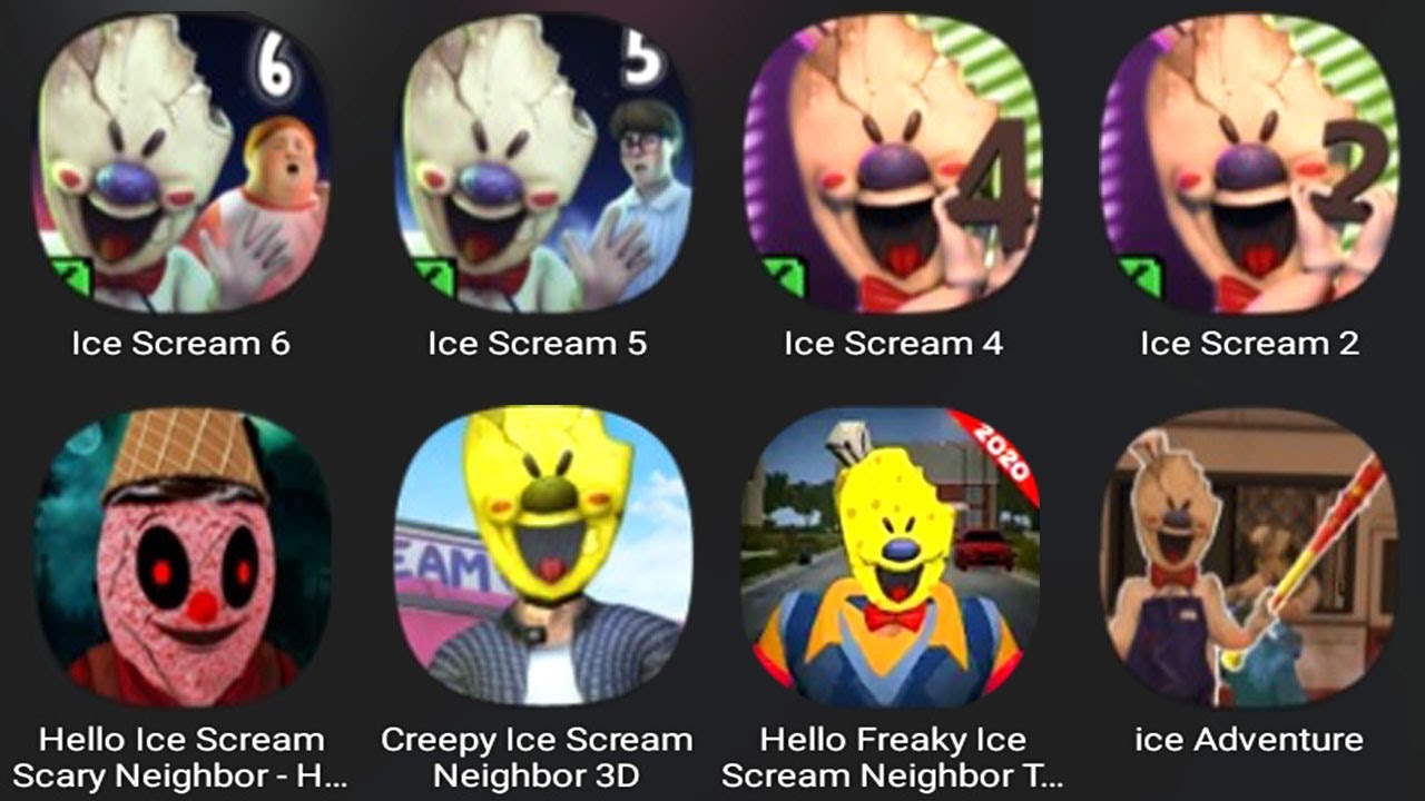 Ice Scream 6,Ice Scream 5,Ice Scream 4,Ice Scream 2,Hello Ice Scream Scary Neighbor,Creepy IceScream