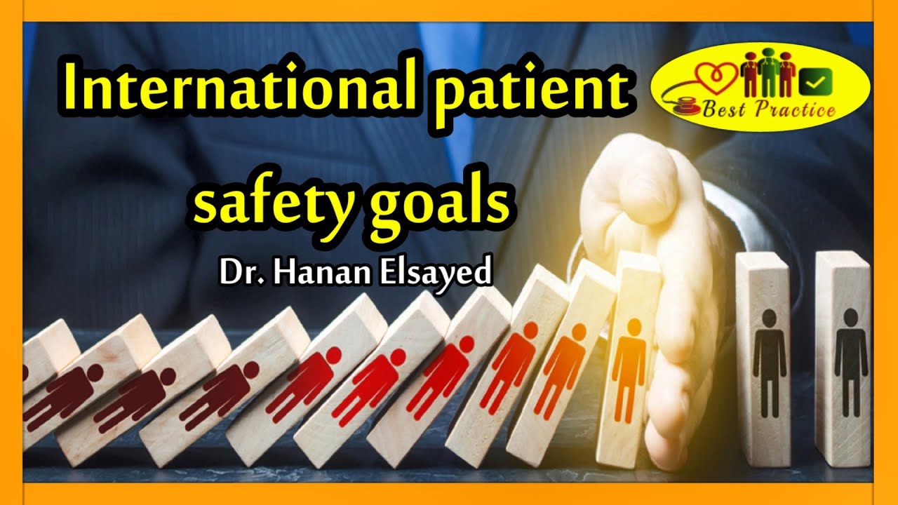 International patient safety goals, Dr Hanan Elsayed