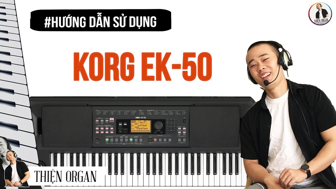 HƯỚNG DẪN SỬ DỤNG ĐÀN ORGAN KORG EK50 - THIỆN ORGAN