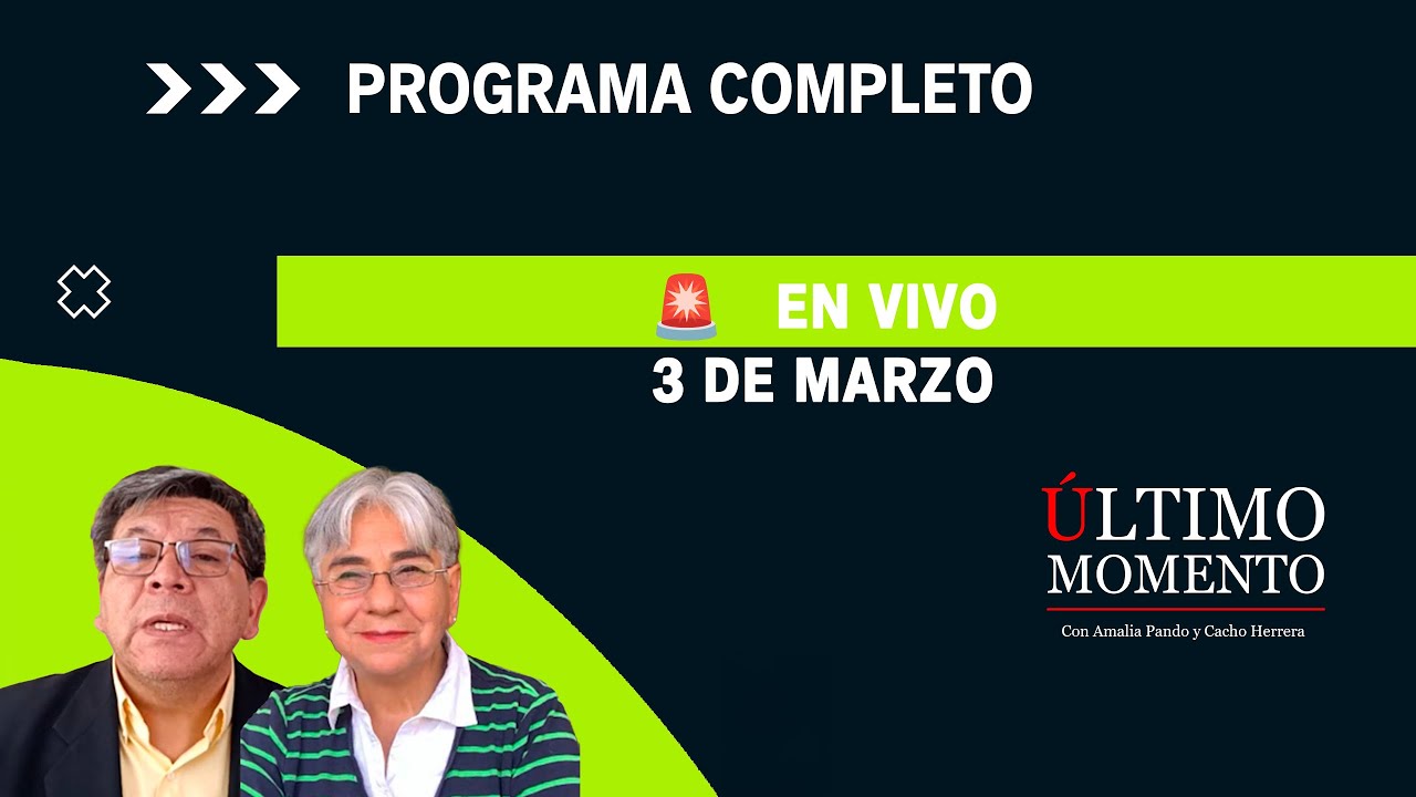 ULTIMO MOMENTO  3 DE MARZO 2026