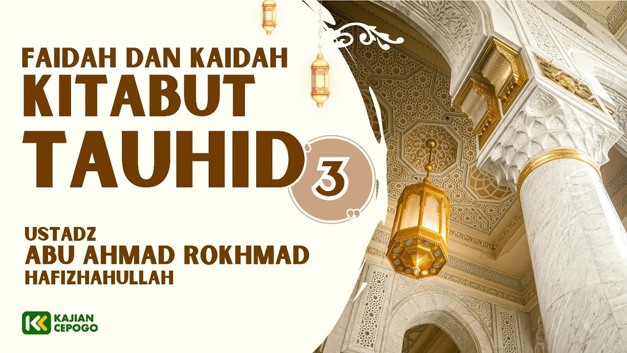 Faidah Dan Kaidah Kitabut Tauhid #3 | Ustadz Abu Ahmad Rokhmad Hafizhahullah 