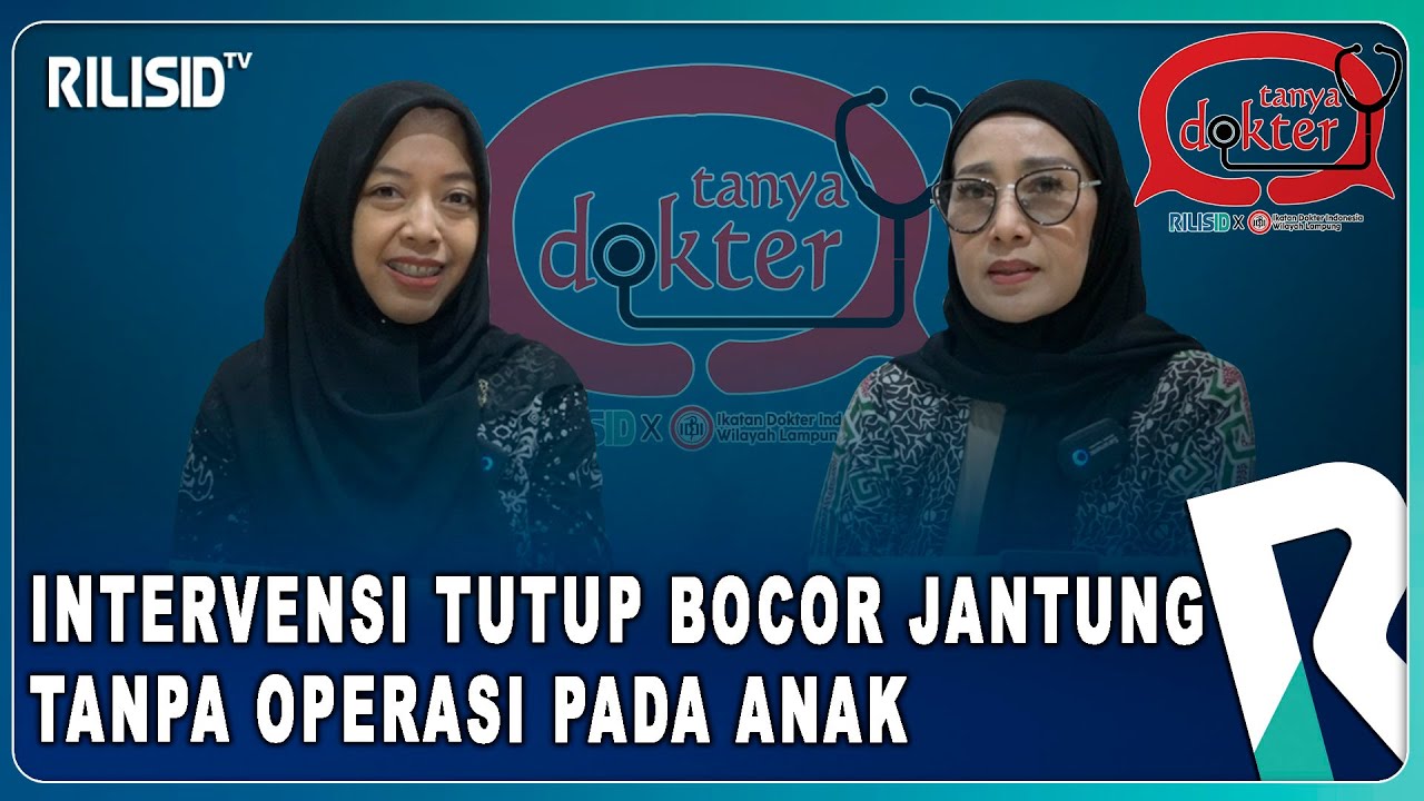 Intervensi Tutup Bocor Jantung Tanpa Operasi Pada Anak