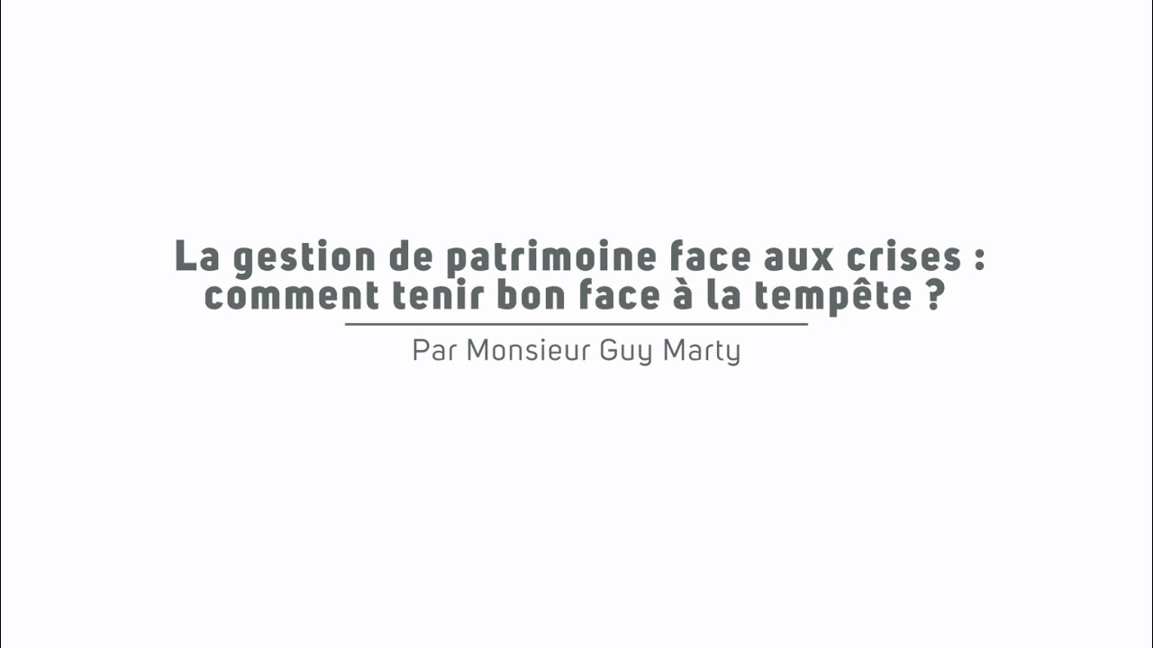 Guy Marty - IP 2024 - La gestion de patrimoine face aux crises : comment tenir bon face à la tempête
