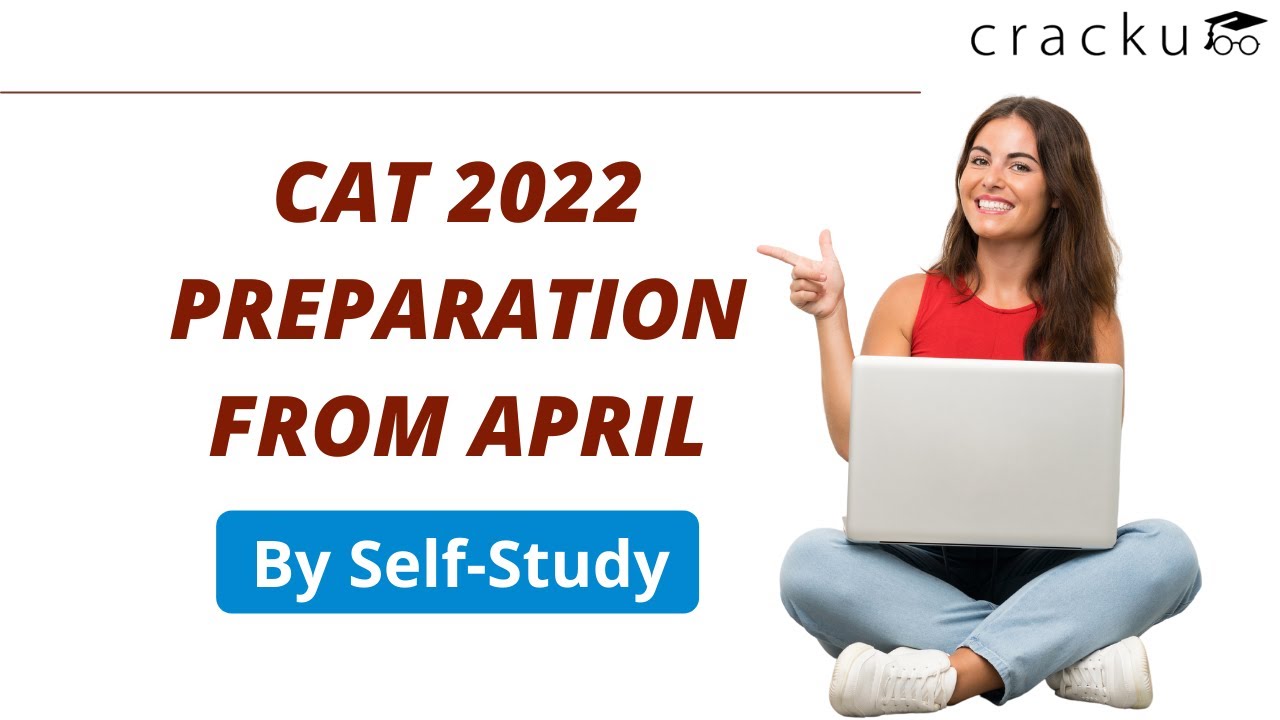 How to start preparing for CAT by Self-study? | Detailed Study-Plan from April