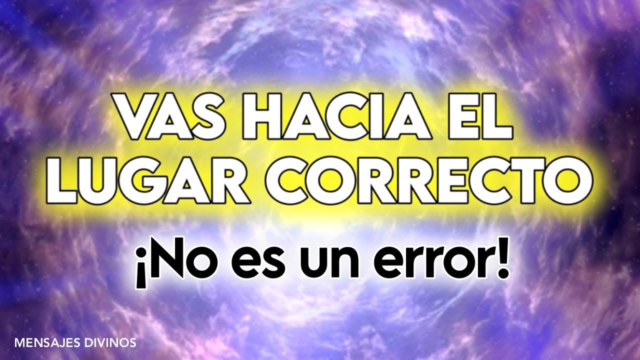 ✨VAS HACIA EL LUGAR CORRECTO 💌MENSAJE de lo ÁNGELES PARA TI
