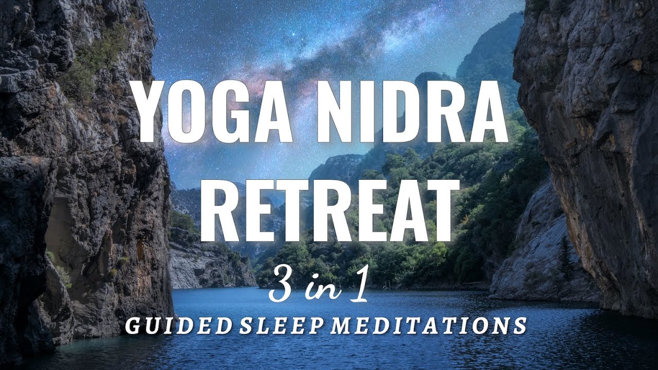 Guided Sleep Meditation YOGA NIDRA RETREAT 3 in 1 Yoga Nidra Sleep Meditation for Deep Yogic Healing