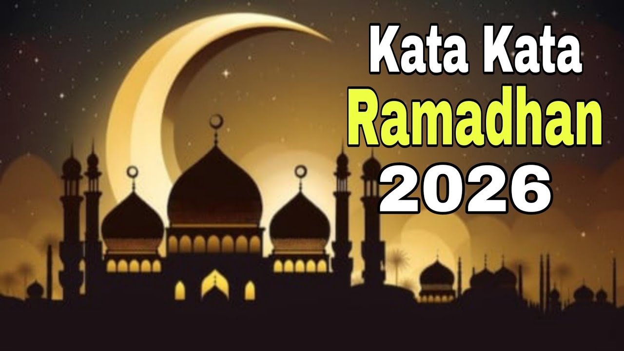 Kata Kata Menyambut Bulan Ramadhan 2026 ~ Ucapan Menyambut Bulan Ramadhan 2026/1447 Hijriyah 