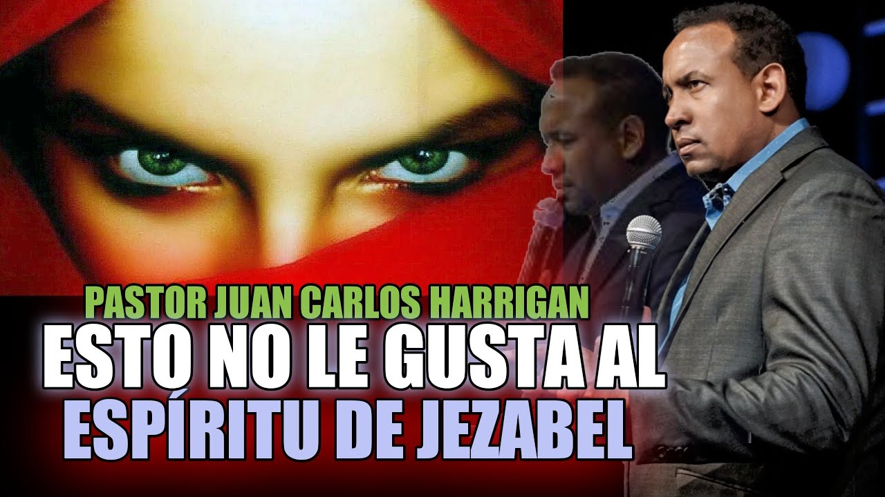 Esto aborrece el demoni0 Jezabel, Esto no le gusta al espiritu de Jezabel JUAN CARLOS HARRIGAN