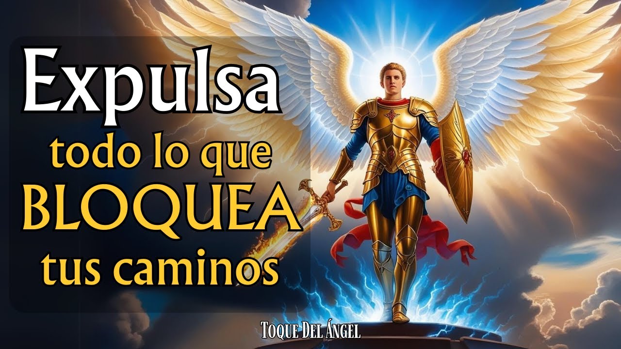Expulsa todo lo que bloquea tus caminos    7 días con San Miguel Arcángel