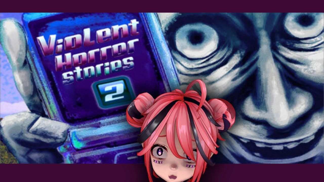 【 Violent Horror Stories 2 】 ▞  Creepy indie games ?!! I'm in 