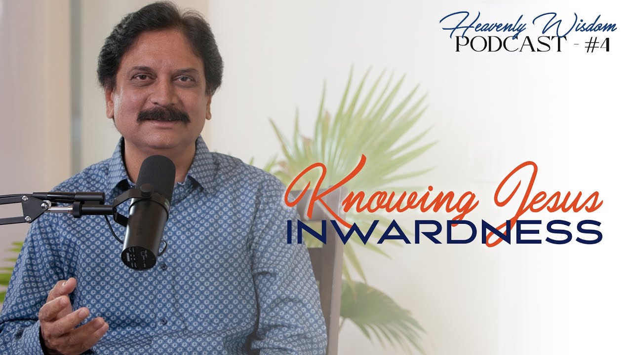 HW4| Knowing Jesus - Inwardness | S R Manohar | Podcast