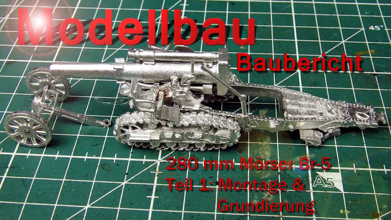 Baubericht 280 mm Mörser Br-5 Teil 1 - Montage und Grundierung