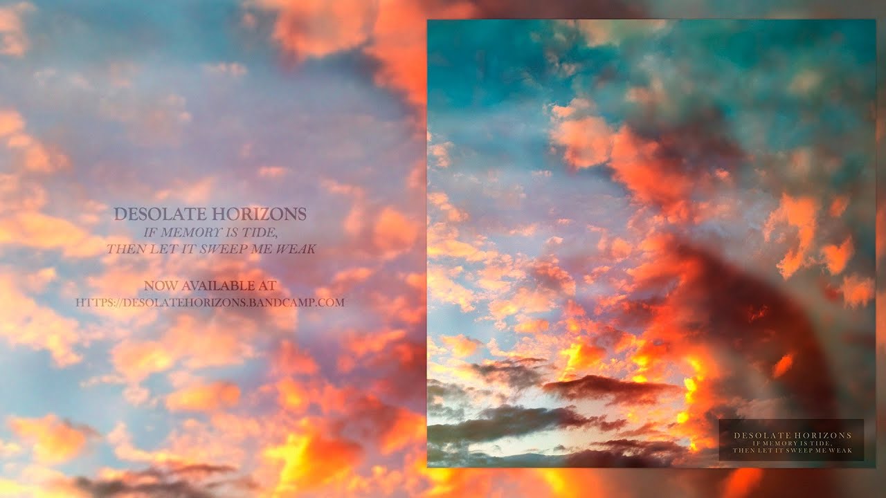 Desolate Horizons - If Memory Is Tide, Then Let It Sweep Me Weak