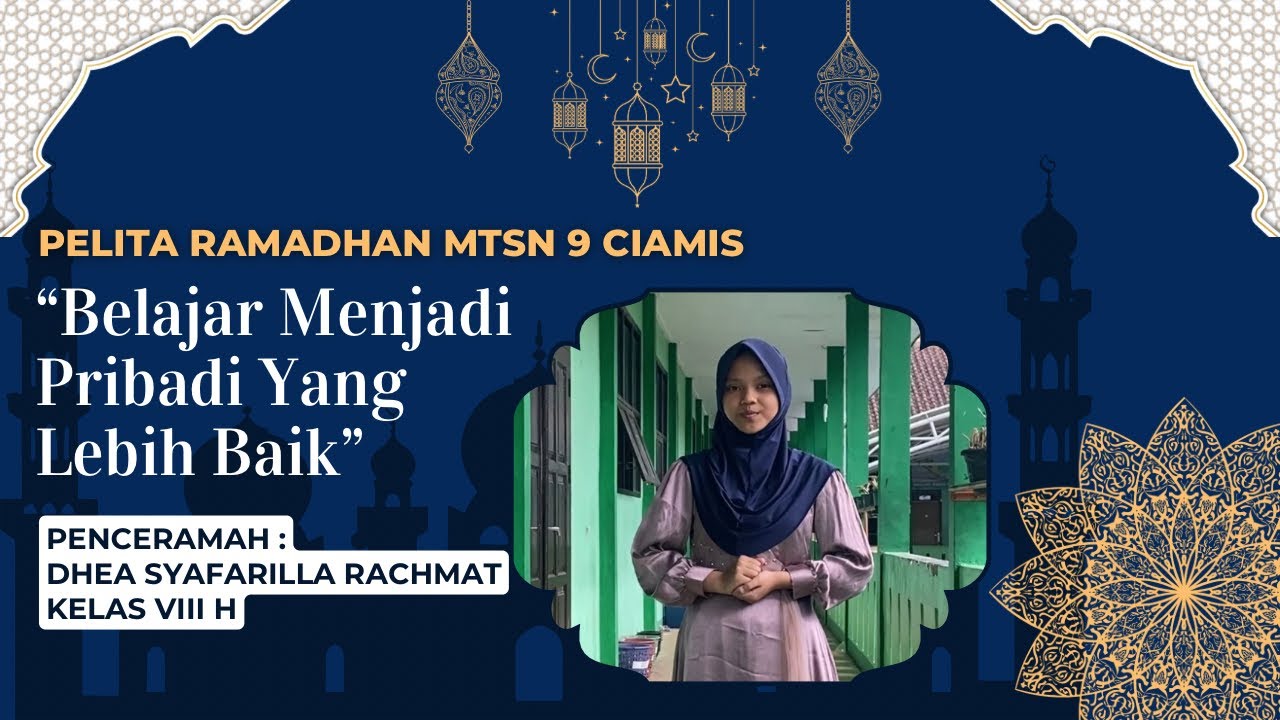 PELITA RAMADHAN MTSN 9 CIAMIS | BELAJAR MENJADI PRIBADI YANG LEBIH BAIK - DHEA SYAFARILLA RACHMAT