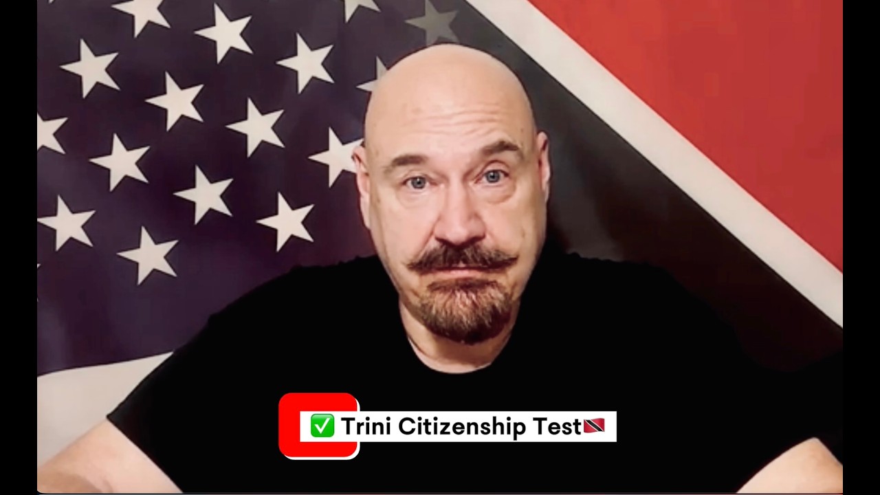 Unofficially Trini Citizenship Test. 🇺🇸🇹🇹