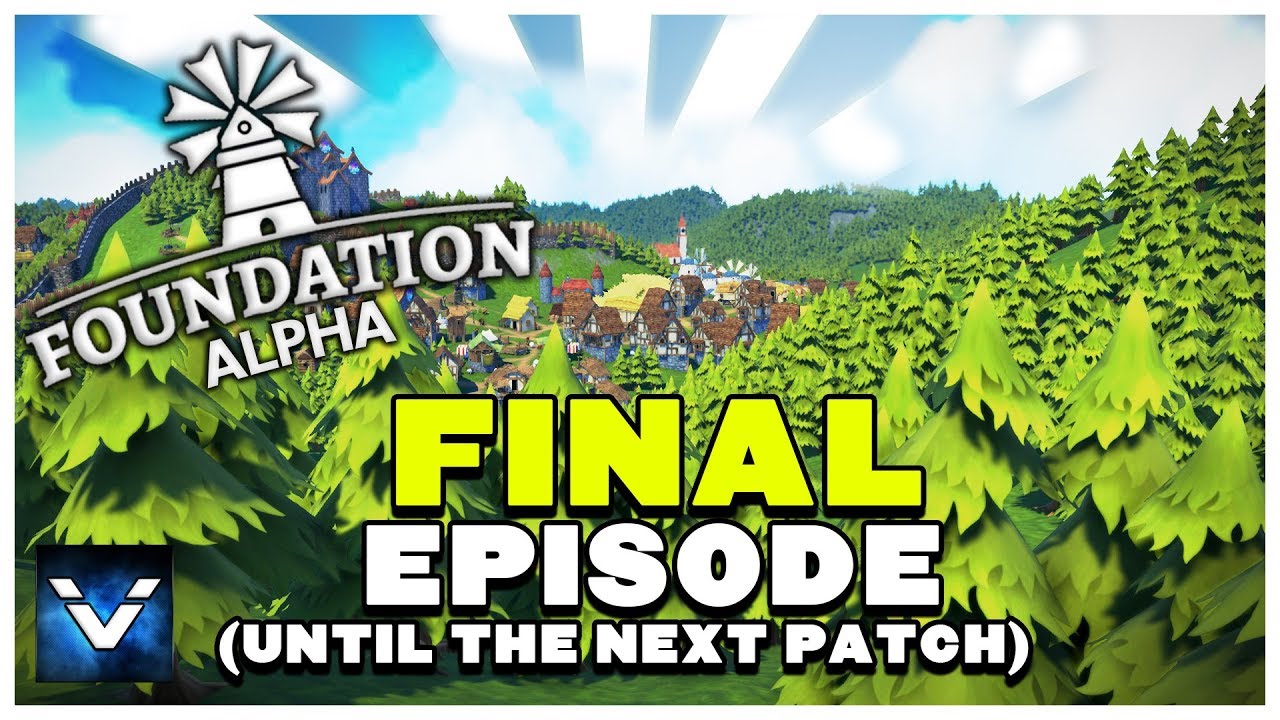Foundation: Final Episode (Until the next Patch) | Medieval City Builder (Alpha) | EP 12