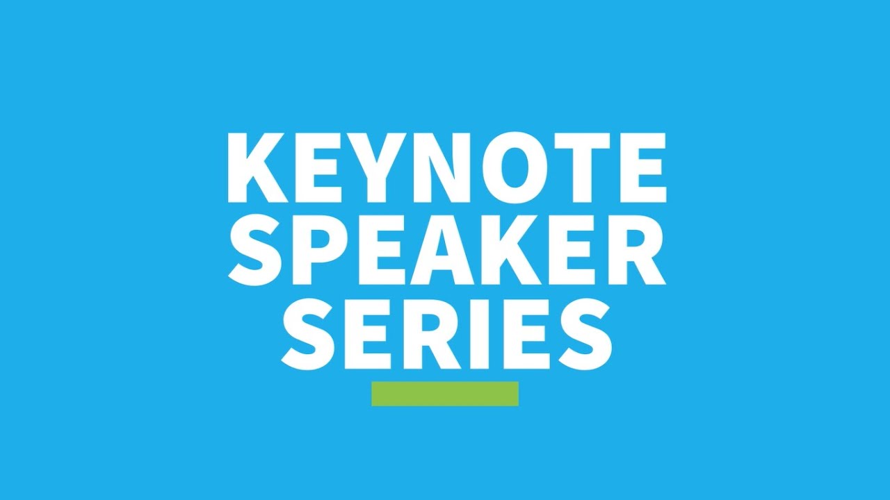 Welcome to our Keynote Speaker Series!