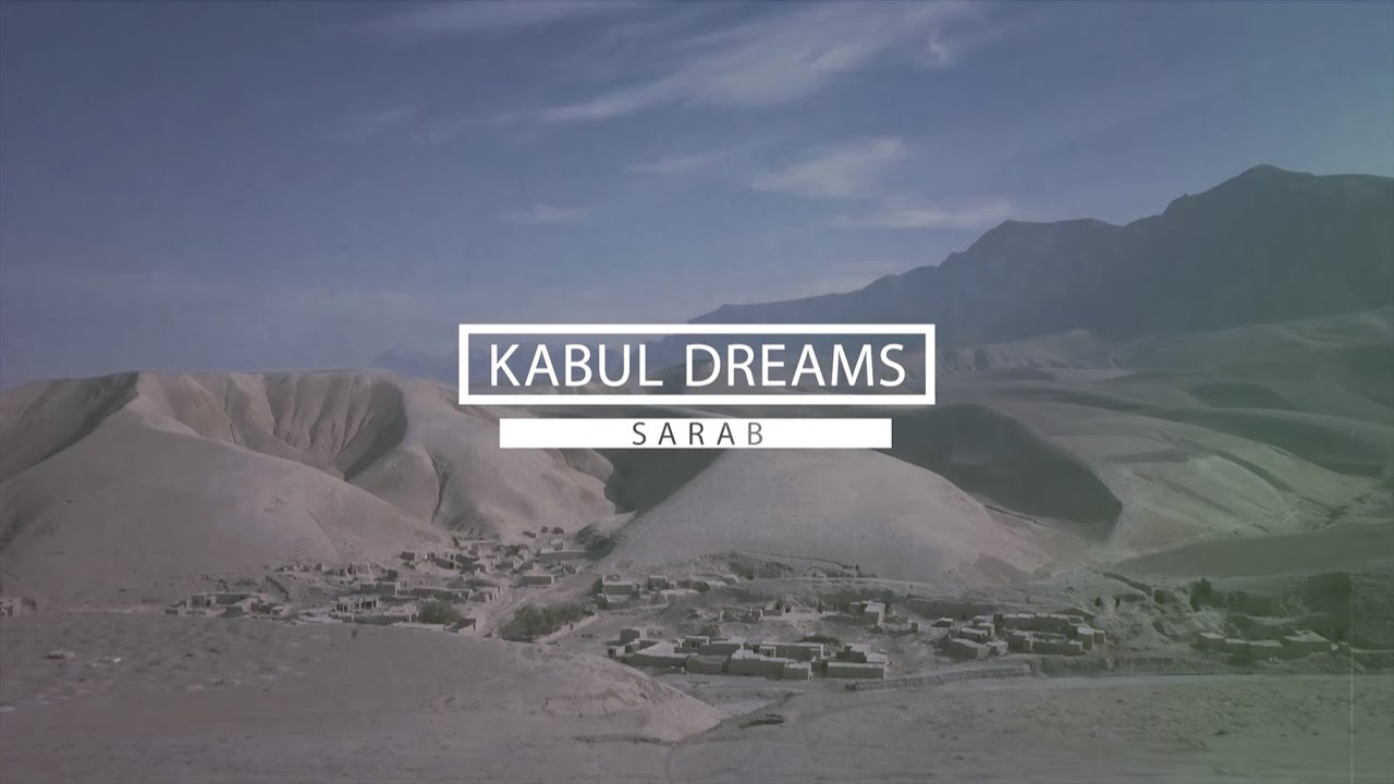 Kabul Dreams - Sarab | سراب (Official Music Video)