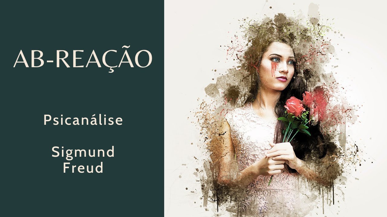 Ab-rea&ccedil;&atilde;o na Psican&aacute;lise de Freud