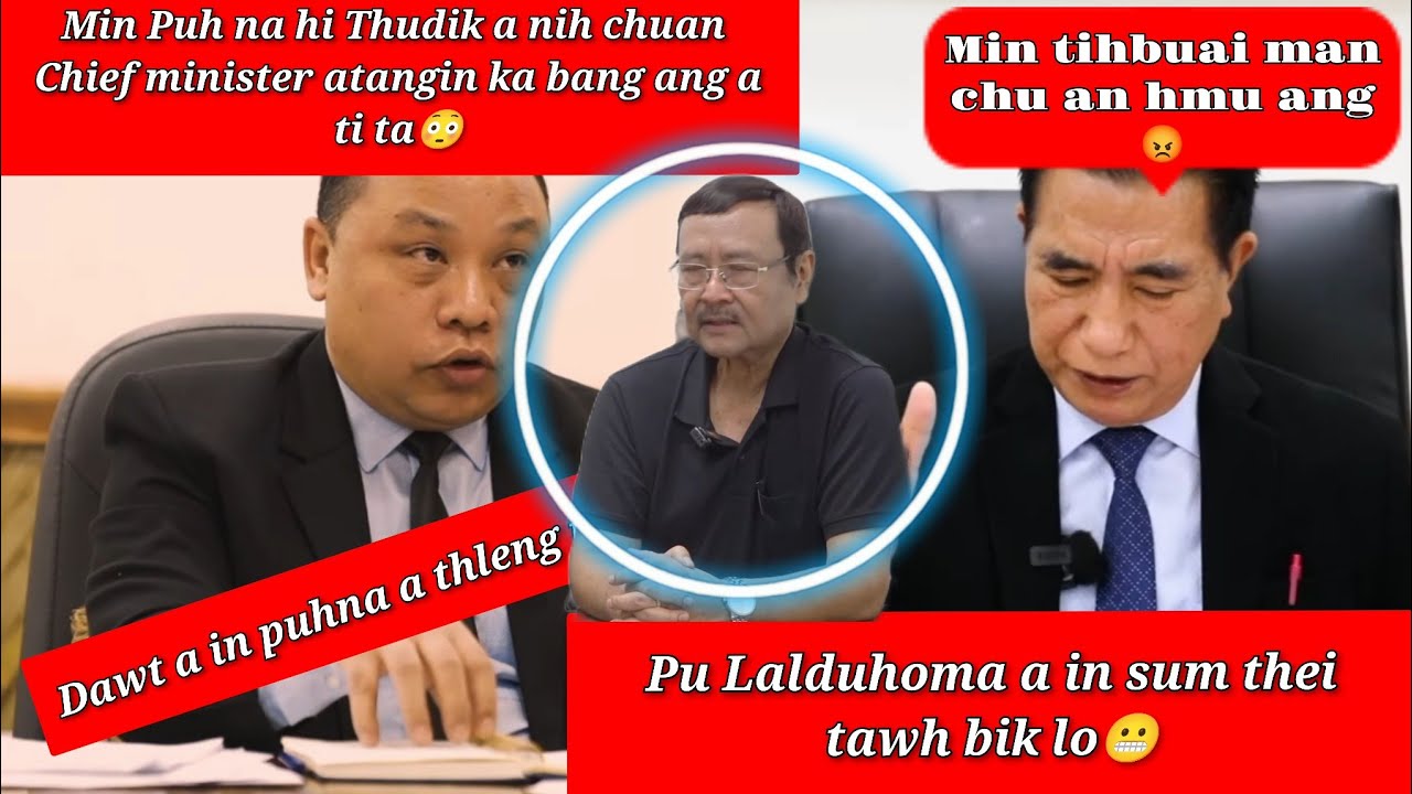 Chief minister atangin ka bang ang a ti ta😳 Dawt a puh tu ten Evidence tha tak an neih angai thung😬