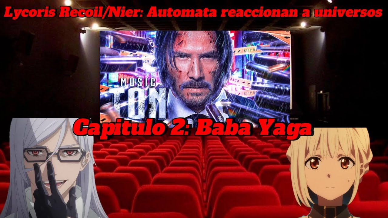 Lycoris Recoil/Nier: Automata/ Viendo Universos /Capitulo 2/Baba Yaga