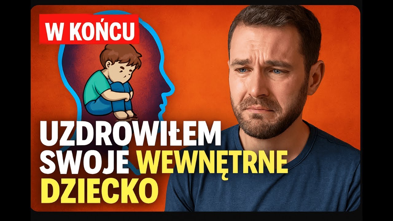 Jak uzdrowić swoje wewnętrzne dziecko? Mój proces krok po kroku