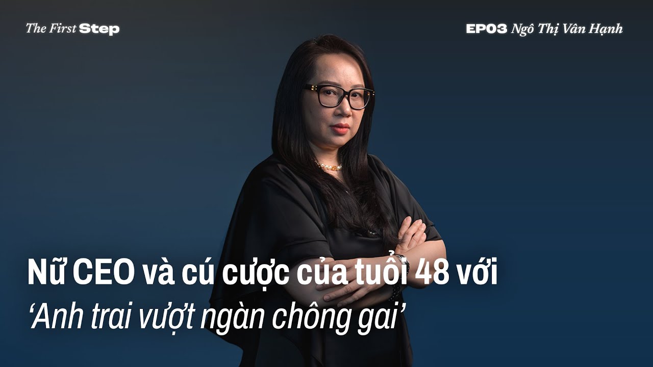 #TheFirstStep EP 3 | Nữ CEO và cú cược của tuổi 48 với 
