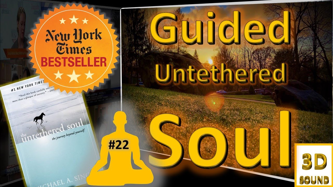 Untethered Soul:  Guided Practical Exercise | 3D sound Immersion Experience