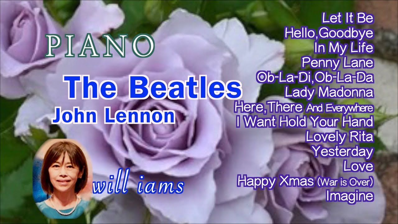【ビートルズ ⑴The Beatles ＆John Lennon pianoピアノ】Let It Be /Hello, Goodbye /In My Life /Lovely Rita〜Imagine