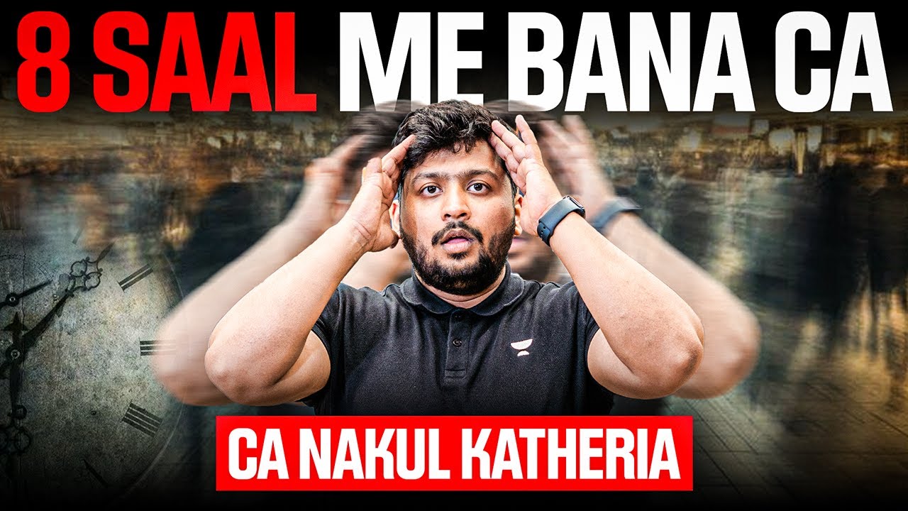 8 Years to Become a CA | Ft. CA Nakul Katheria