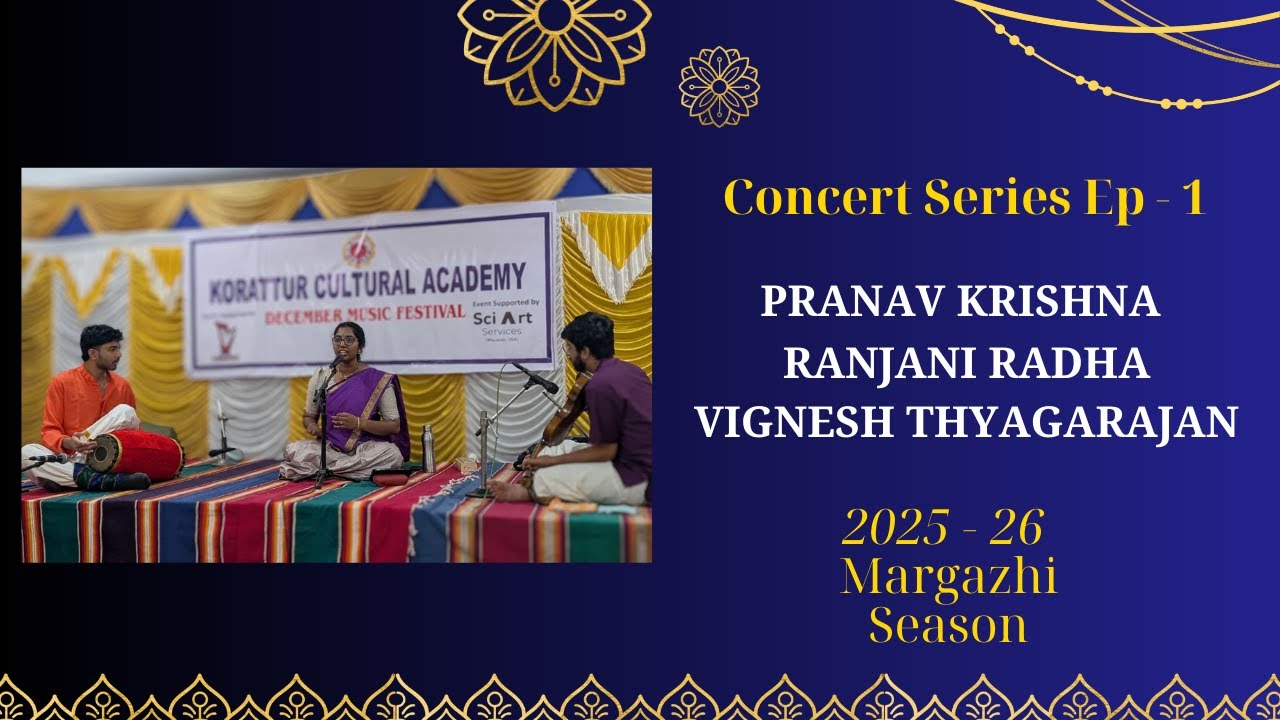 2025-26 Margazhi Season Concert Series Ep.1 @ Kutcheri Korattur Cultural