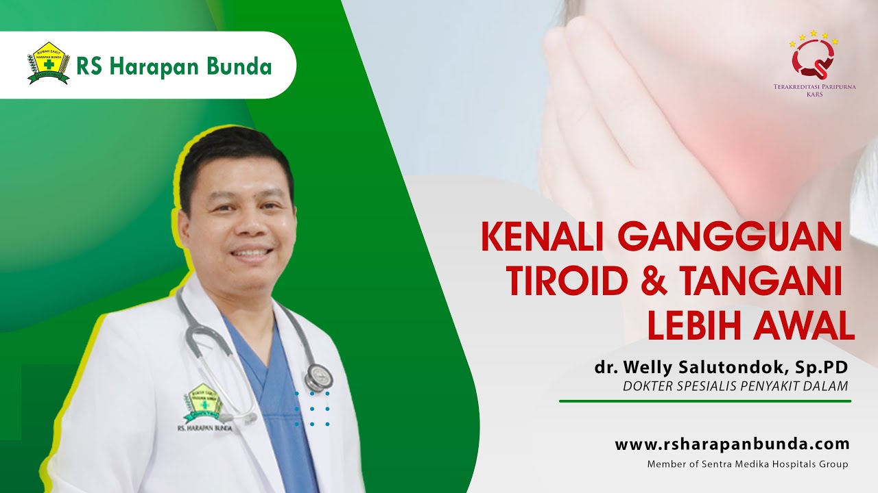 Yuk Kenali Gangguan Tiroid & Tangani Lebih Awal | dr. Welly Salutondok, Sp.PD | RS Harapan Bunda