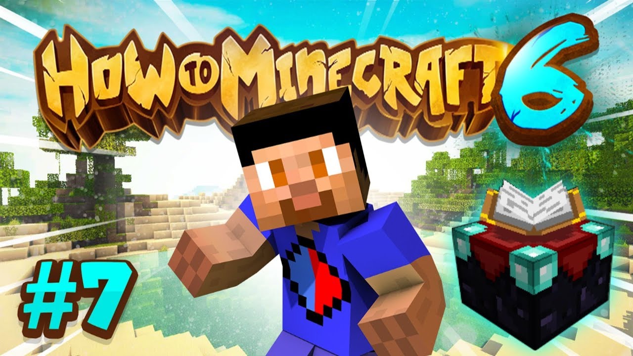 MAX LEVEL ENCHANTS! - How To Minecraft #7 (Season 6)