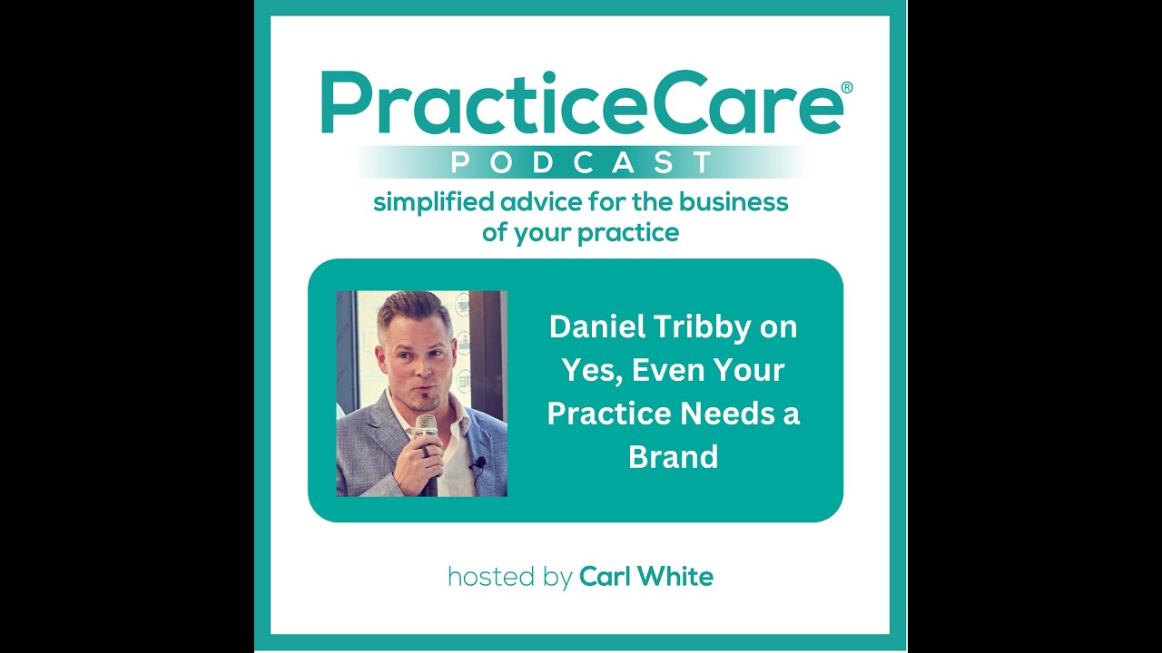 Daniel Tribby on Yes, Even Your Practice Needs a Brand