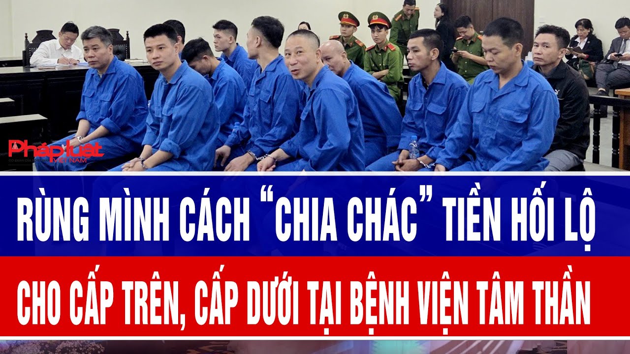 Rùng mình cách “chia chác” tiền hối lộ cho cấp trên, cấp dưới tại Bệnh viện Tâm thần