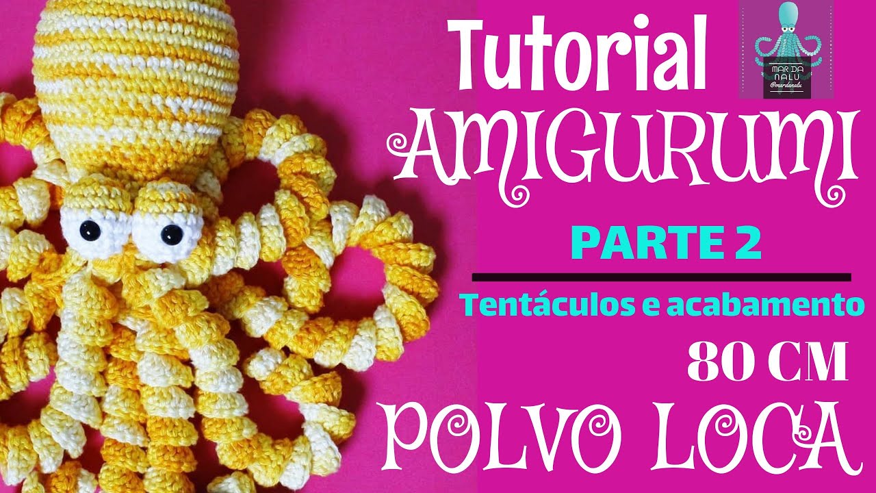 Polvo Loca Amigurumi grande, polvo de crochê fácil - Parte 2, tentáculos  - Tutorial  - Mar da Nalu