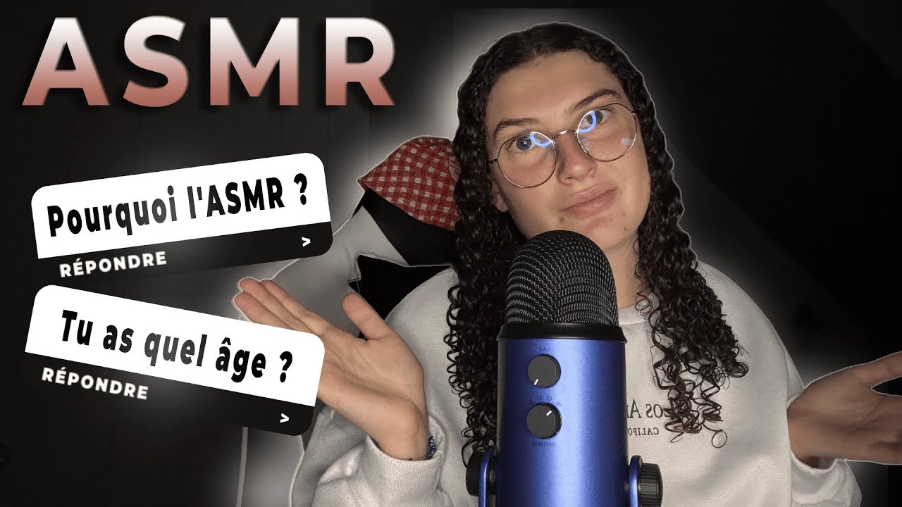 ASMR - Je répond à vos questions (FAQ)