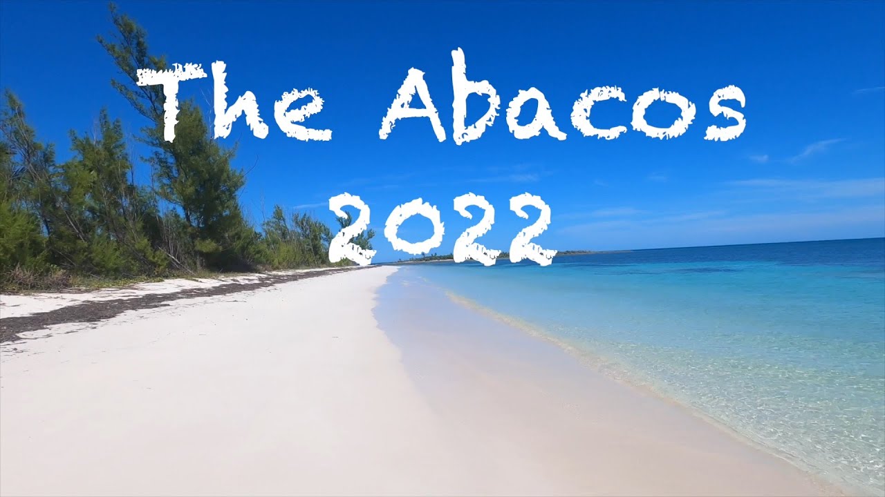 2022 The Bahamas- the Northern Abacos 